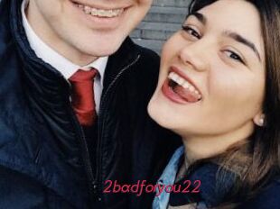 2badforyou22