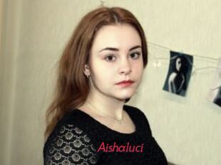 Aishaluci