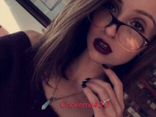Chokeme420