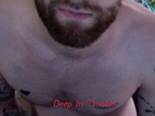 Deep_In_Trouble