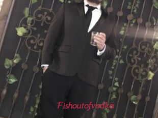 Fishoutofvodka