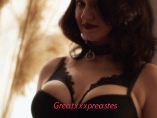 Greatxxxpreastes