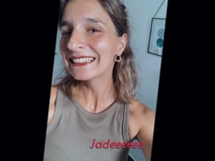 Jadeeeeee