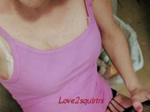 Love2squirtrs
