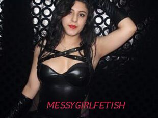 MESSYGIRLFETISH