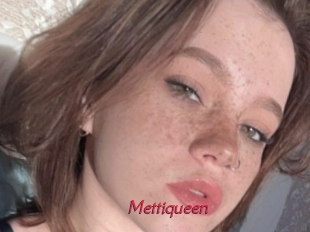 Mettiqueen