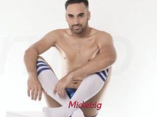 Mickebig