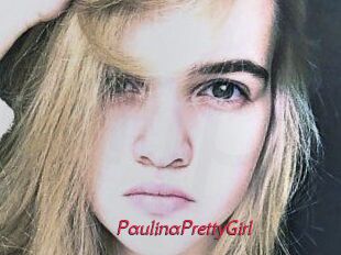 PaulinaPrettyGirl