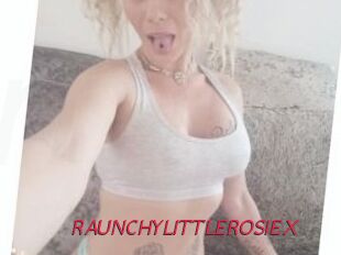 RAUNCHYLITTLEROSIEX