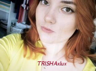 TRISHAxlux