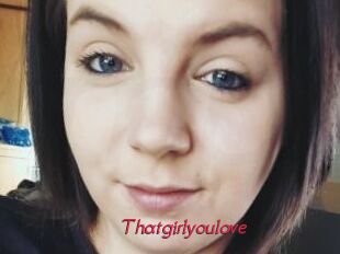 Thatgirlyoulove