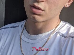 TheEnticr