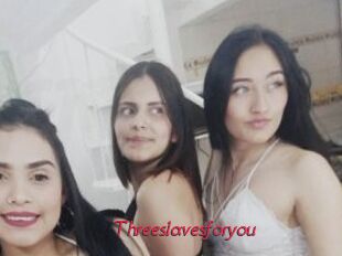 Threeslavesforyou