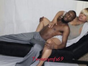 Twosexymfs69