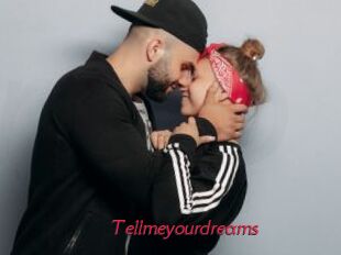 Tellmeyourdreams