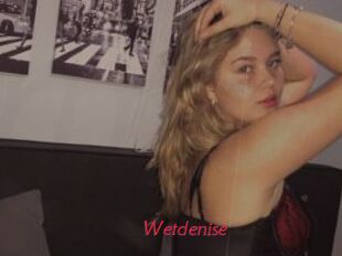 Wetdenise