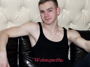 Wokeupwithu